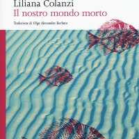 Il nostro mondo morto - Liliana Colanzi